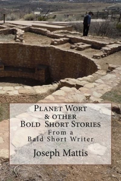 Cover for Joseph Mattis · Planet Wort &amp; Other Bold Short Stories (Paperback Book) (2017)