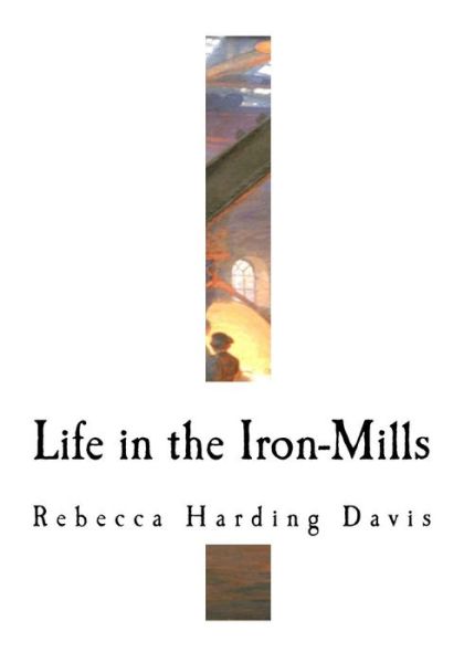 Cover for Rebecca Harding Davis · Life in the Iron-Mills (Paperback Book) (2017)