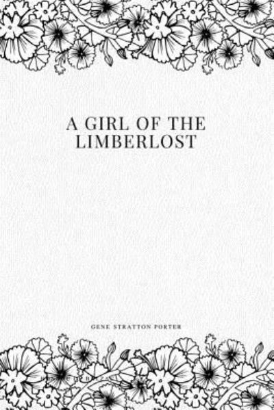 Cover for Gene Stratton Porter · A Girl of the Limberlost (Paperback Book) (2017)