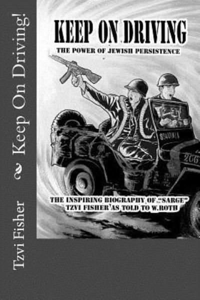 Keep on Driving! - Sgt Tzvi Fisher - Bøger - Createspace Independent Publishing Platf - 9781981402908 - 15. december 2017