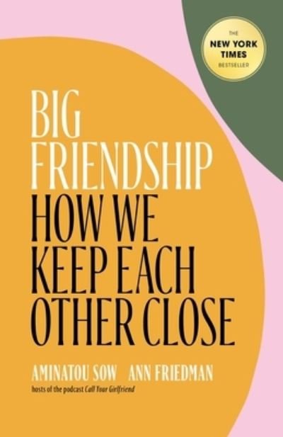 Cover for Aminatou Sow · Big Friendship: How We Keep Each Other Close (Hardcover Book) (2020)
