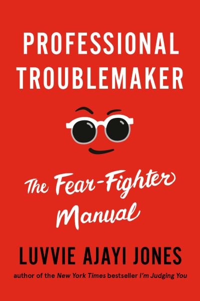 Cover for Luvvie Ajayi Jones · Professional Troublemaker: The Fear-Fighter Manual (Innbunden bok) (2021)