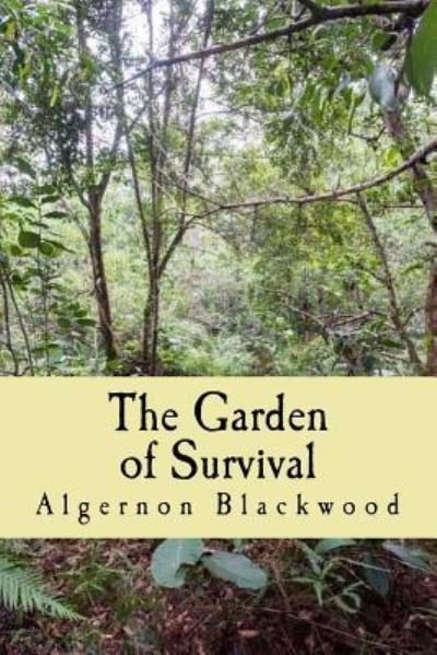 Cover for Algernon Blackwood · The Garden of Survival (Paperback Book) (2018)