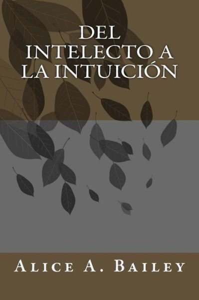 Cover for Alice A. Bailey · Del Intelecto a la Intuición (Paperback Bog) (2018)