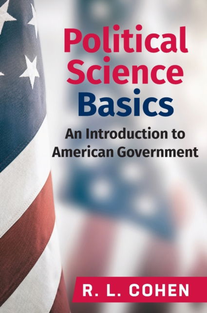 Cover for Rodgir L Cohen · Political Science Basics: An Introduction to American Government (Hardcover Book) (2021)