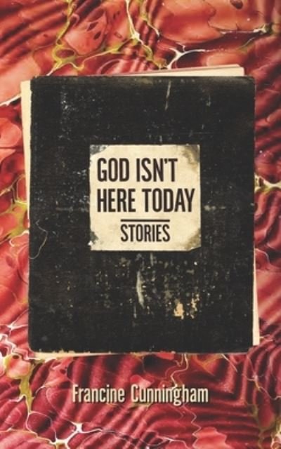 Cover for Francine Cunningham · God Isn't Here Today (Pocketbok) (2022)