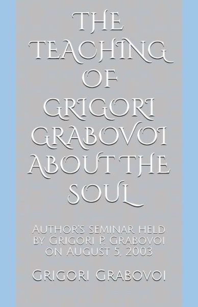Cover for Grigori Grabovoi · The Teaching of Grigori Grabovoi about the Soul (Taschenbuch) (2018)