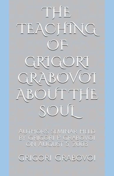 Cover for Grigori Grabovoi · The Teaching of Grigori Grabovoi about the Soul (Pocketbok) (2018)