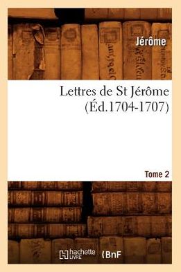 Cover for Jerome Klapka Jerome · Lettres De St Jerome. Tome 2 (Ed.1704-1707) (French Edition) (Paperback Book) [French edition] (2012)