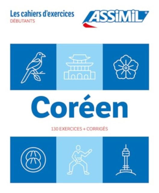 Cahier Exercices Coreen Niveau Debutants - I Kim-Juquel - Books - Assimil - 9782700509908 - March 21, 2024