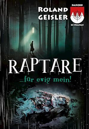 Raptare...für ewig mein! - Roland Geisler - Kirjat - Dadord in Frangn - 9783000763908 - lauantai 9. joulukuuta 2023