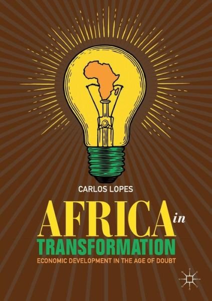 Cover for Carlos Lopes · Africa in Transformation: Economic Development in the Age of Doubt (Paperback Bog) [1st ed. 2019 edition] (2018)