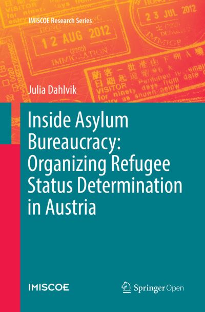 Cover for Julia Dahlvik · Inside Asylum Bureaucracy: Organizing Refugee Status Determination in Austria - IMISCOE Research Series (Paperback Book) [Softcover reprint of the original 1st ed. 2018 edition] (2019)
