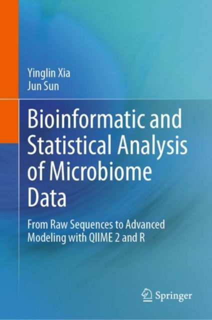 Cover for Yinglin Xia · Bioinformatic and Statistical Analysis of Microbiome Data: From Raw Sequences to Advanced Modeling with QIIME 2 and R (Hardcover Book) [2023 edition] (2023)