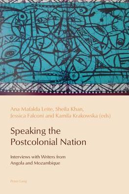 Speaking the Postcolonial Nation: Interviews with Writers from Angola and Mozambique - Reconfiguring Identities in the Portuguese-speaking World - - Books - Peter Lang AG, Internationaler Verlag de - 9783034308908 - August 18, 2014