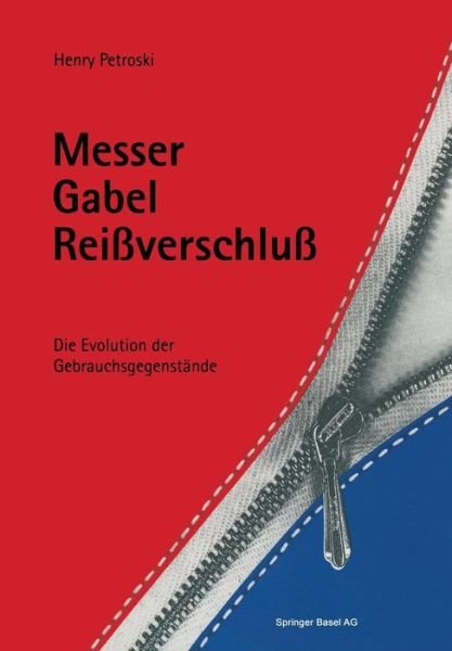 Cover for Henry Petroski · Messer, Gabel, Reissverschluss: Die Evolution Der Gebrauchsgegenstande (Pocketbok) [Softcover Reprint of the Original 1st 1994 edition] (2014)