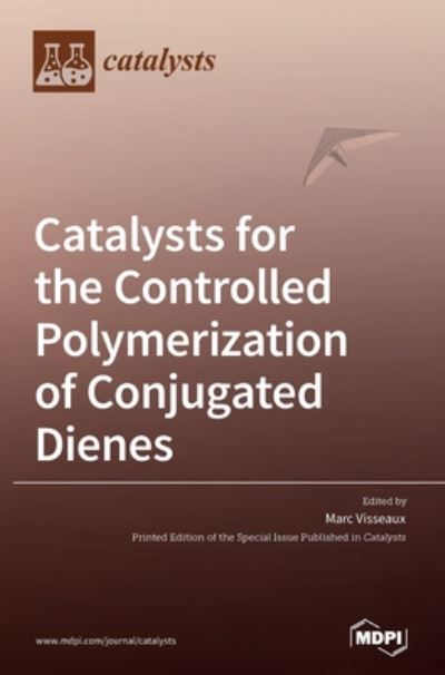 Cover for Marc Visseaux · Catalysts for the Controlled Polymerization of Conjugated Dienes (Hardcover Book) (2020)
