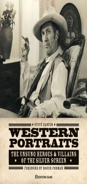 Western Portraits of Great Character Actors: The Unsung Heroes & Villains of the Silver Screen - Steve Carver - Bøker - Edition Olms - 9783283012908 - 1. oktober 2019
