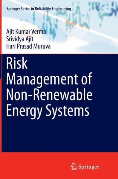 Cover for Ajit Kumar Verma · Risk Management of Non-Renewable Energy Systems - Springer Series in Reliability Engineering (Pocketbok) [Softcover reprint of the original 1st ed. 2015 edition] (2016)