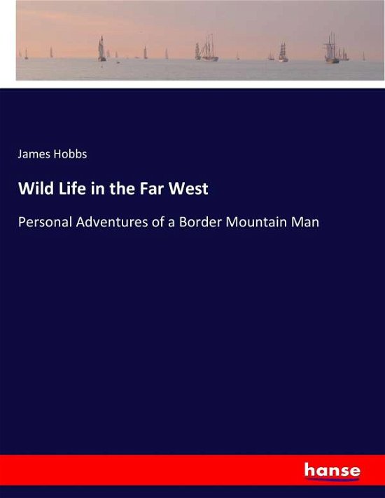 Cover for Hobbs · Wild Life in the Far West (Buch) (2017)