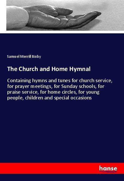 Cover for Bixby · The Church and Home Hymnal (Book)