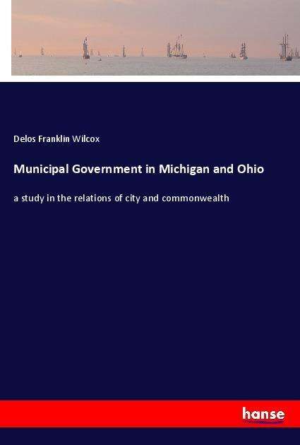 Cover for Wilcox · Municipal Government in Michigan (Book)