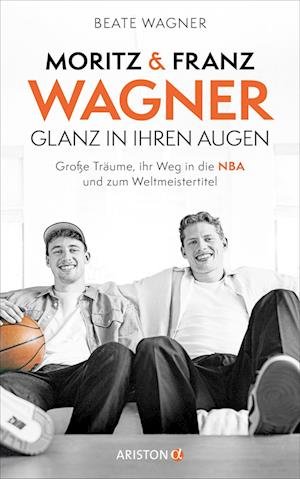 Cover for Beate Wagner · Moritz und Franz Wagner: Glanz in ihren Augen (Book) (2024)