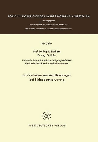 Das Verhalten Von Metallklebungen Bei Schlagbeanspruchung - Forschungsberichte Des Landes Nordrhein-Westfalen - Friedrich Eichhorn - Böcker - Vs Verlag Fur Sozialwissenschaften - 9783531023908 - 1974