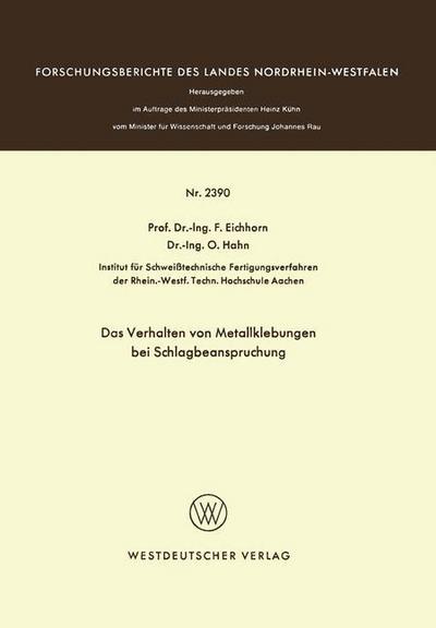 Das Verhalten Von Metallklebungen Bei Schlagbeanspruchung - Forschungsberichte Des Landes Nordrhein-Westfalen - Friedrich Eichhorn - Books - Vs Verlag Fur Sozialwissenschaften - 9783531023908 - 1974