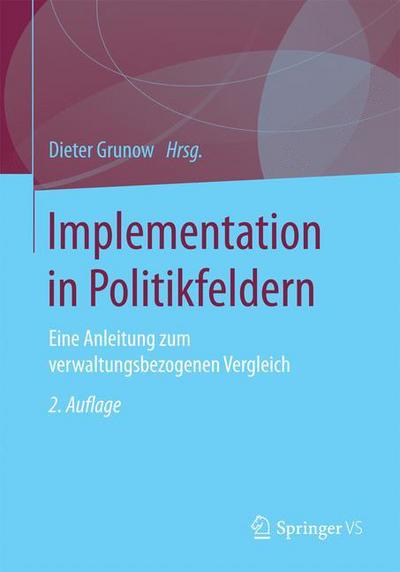 Implementation in Politikfeldern: Eine Anleitung Zum Verwaltungsbezogenen Vergleich - - Books - Springer vs - 9783531177908 - May 5, 2017