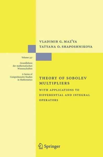 Cover for Vladimir Maz'ya · Theory of Sobolev Multipliers: With Applications to Differential and Integral Operators - Grundlehren der mathematischen Wissenschaften (Hardcover bog) [2009 edition] (2008)