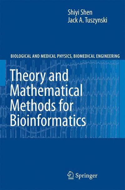 Cover for Shiyi Shen · Theory and Mathematical Methods in Bioinformatics - Biological and Medical Physics, Biomedical Engineering (Hardcover Book) (2008)