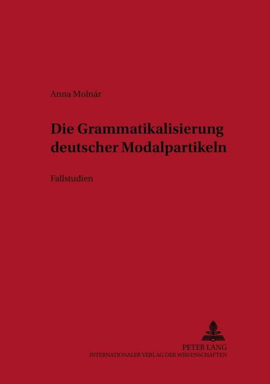 Cover for Anna Molnar · Die Grammatikalisierung Deutscher Modalpartikeln: Fallstudien - Metalinguistica (Paperback Book) (2002)