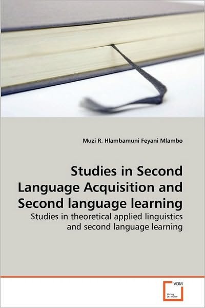 Cover for Muzi R. Hlambamuni Feyani Mlambo · Studies in Second Language Acquisition and Second Language Learning: Studies in Theoretical Applied Linguistics and Second Language Learning (Pocketbok) (2010)