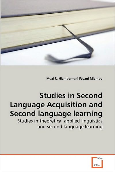 Cover for Muzi R. Hlambamuni Feyani Mlambo · Studies in Second Language Acquisition and Second Language Learning: Studies in Theoretical Applied Linguistics and Second Language Learning (Paperback Book) (2010)