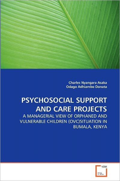 Cover for Odago Adhiambo  Donata · Psychosocial Support and Care Projects: a Managerial View of Orphaned and Vulnerable Children (Ovc)situation in Bumala, Kenya (Taschenbuch) (2011)