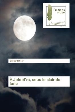 À Joloof'ra, sous le clair de lun - Diouf - Books -  - 9783639637908 - 