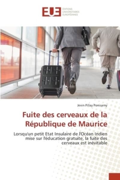 Cover for Jevin Pillay Ponisamy · Fuite des cerveaux de la Republique de Maurice (Taschenbuch) (2021)