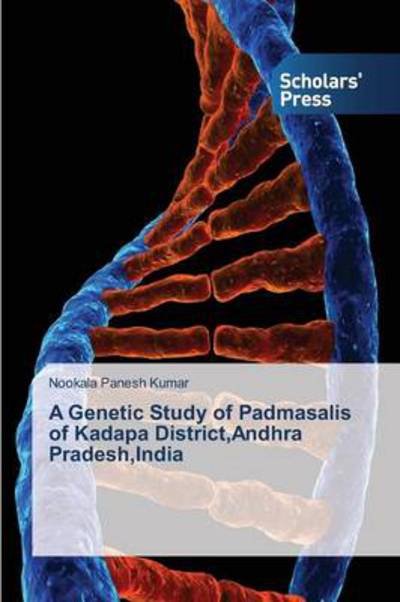 Cover for Nookala Panesh Kumar · A Genetic Study of Padmasalis of Kadapa District,andhra Pradesh,india (Pocketbok) (2014)