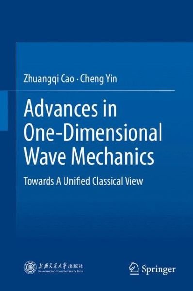 Cover for Zhuangqi Cao · Advances in One-Dimensional Wave Mechanics: Towards A Unified Classical View (Gebundenes Buch) [2014 edition] (2014)
