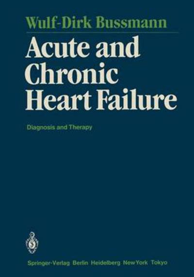Cover for Wulf-Dirk Bussmann · Acute and Chronic Heart Failure: Diagnosis and Therapy (Paperback Book) [Softcover reprint of the original 1st ed. 1986 edition] (2011)