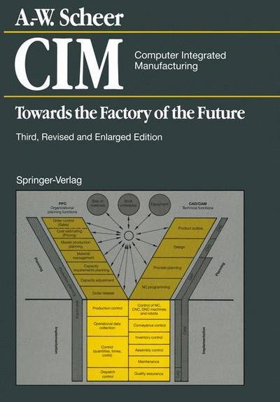 Cover for August-Wilhelm Scheer · CIM Computer Integrated Manufacturing: Towards the Factory of the Future (Paperback Book) [3rd ed. 1994. Softcover reprint of the original 3r edition] (2011)