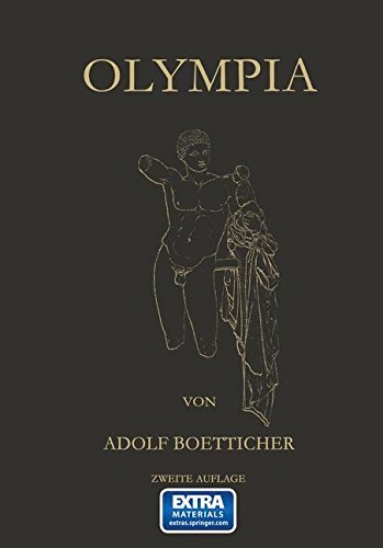 Cover for Adolf Boetticher · Olympia, Das Fest Und Seine Stätte: Nach den Berichten Der Alten Und den Ergebnissen Der Deutschen Ausgrabungen (Pocketbok) [German, 2. Aufl. 1886 edition] (1901)