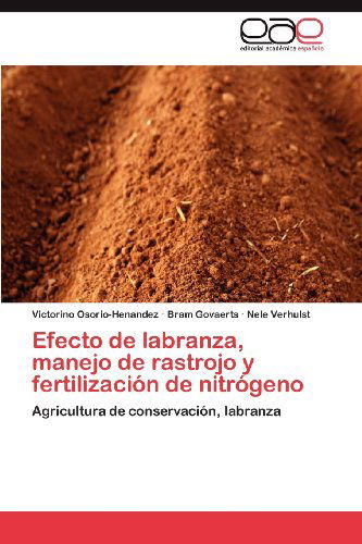 Cover for Nele Verhulst · Efecto De Labranza, Manejo De Rastrojo Y Fertilización De Nitrógeno: Agricultura De Conservación, Labranza (Pocketbok) [Spanish edition] (2012)