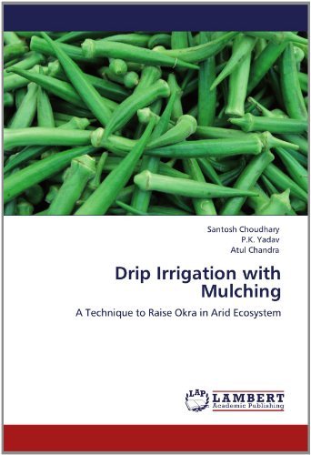 Cover for Atul Chandra · Drip Irrigation with Mulching: a Technique to Raise Okra in Arid Ecosystem (Pocketbok) (2012)