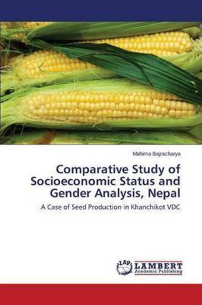 Cover for Bajracharya Mahima · Comparative Study of Socioeconomic Status and Gender Analysis, Nepal (Paperback Book) (2015)