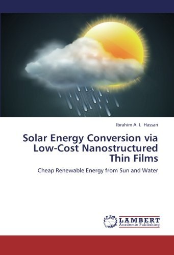 Cover for Ibrahim A. I. Hassan · Solar Energy Conversion Via Low-cost Nanostructured Thin Films: Cheap Renewable Energy from Sun and Water (Paperback Bog) (2012)