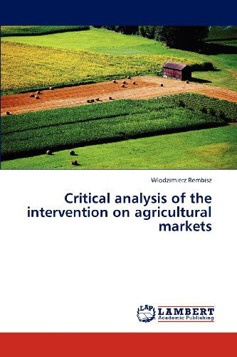 Cover for Wlodzimierz Rembisz · Critical Analysis of the Intervention on Agricultural Markets (Paperback Book) (2012)