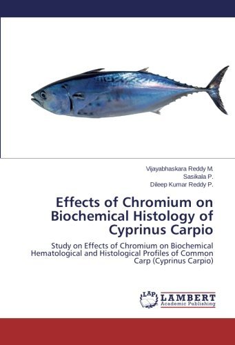 Cover for Dileep Kumar Reddy P. · Effects of Chromium on Biochemical Histology of Cyprinus Carpio: Study on Effects of Chromium on Biochemical Hematological and Histological Profiles of Common Carp (Cyprinus Carpio) (Paperback Book) (2014)