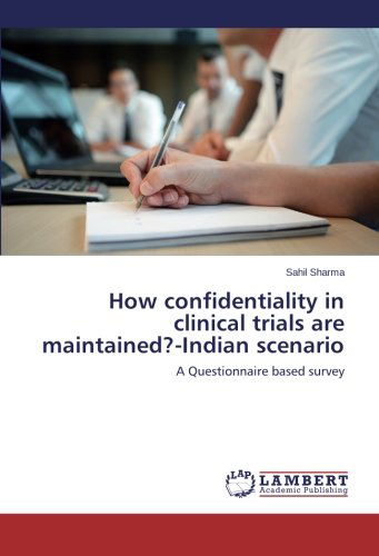 Cover for Sahil Sharma · How Confidentiality in Clinical Trials Are Maintained?-indian Scenario: a Questionnaire Based Survey (Paperback Book) (2014)